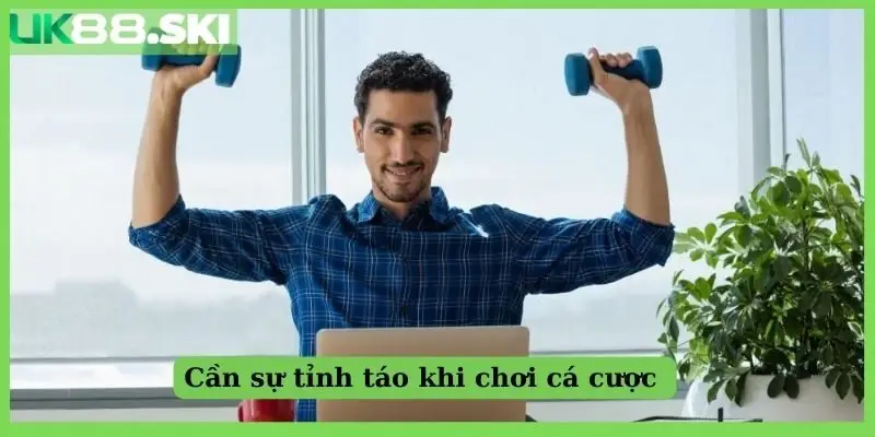 Cần sự tỉnh táo khi chơi cá cược 
