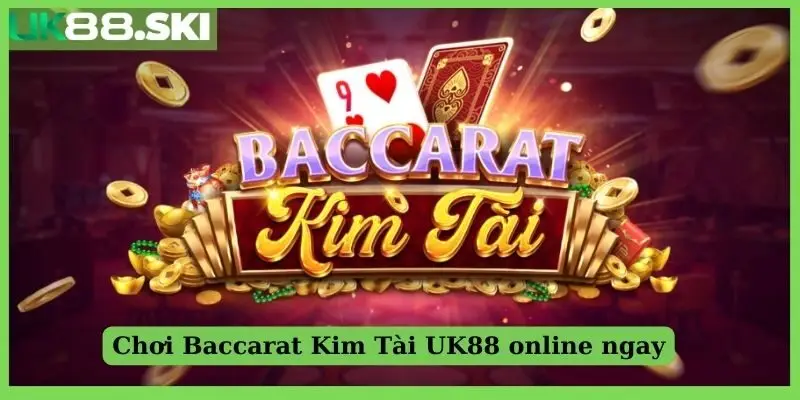 Chơi Baccarat Kim Tài UK88 online ngay
