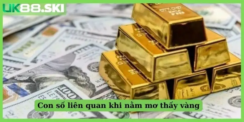 Con số liên quan khi nằm mơ thấy vàng