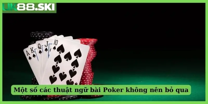 Một số các thuật ngữ bài Poker không nên bỏ qua