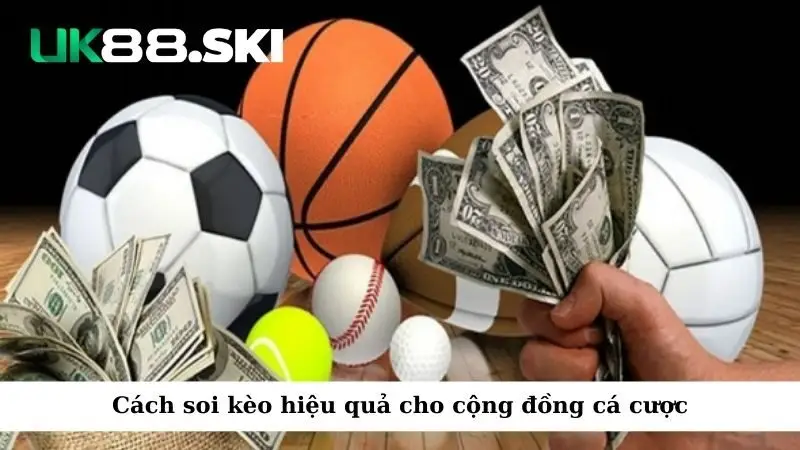 Cách soi kèo hiệu quả cho cộng đồng cá cược